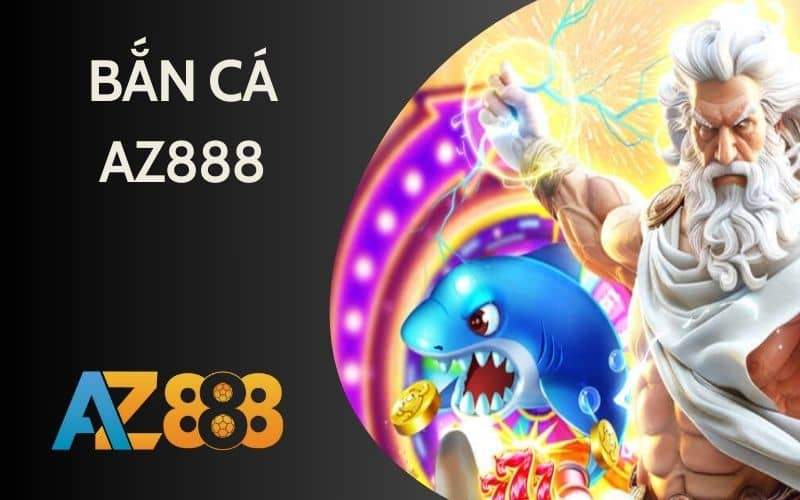 Bắn cá AZ888 có đồ họa sắc nét và nhiều tính năng Bắn cá AZ888 có đồ họa sắc nét và nhiều tính năng