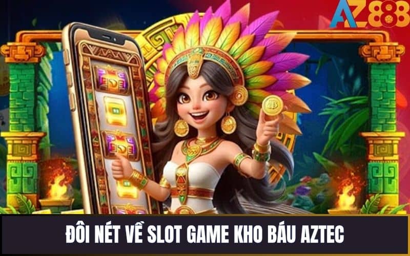 Truy Tìm Kho Báu Aztec cuốn hút